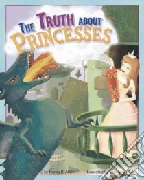 The Truth About Princesses libro in lingua di Allen Nancy Kelly, Kim Youngsun (ILT)