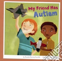 My Friend Has Autism libro in lingua di Tourville Amanda Doering, Sorra Kristin (ILT)