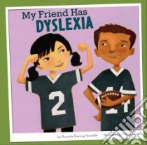 My Friend Has Dyslexia libro in lingua di Tourville Amanda Doering, Sorra Kristin (ILT)