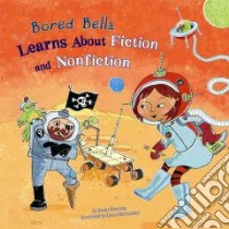 Bored Bella Learns About Fiction and Nonfiction libro in lingua di Donovan Sandy, Hernandez Leeza (ILT)