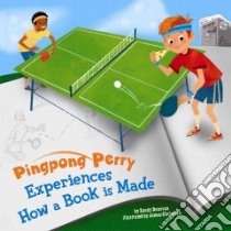 Pingpong Perry Experiences How a Book Is Made libro in lingua di Donovan Sandy