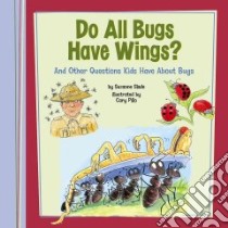 Do All Bugs Have Wings? libro in lingua di Slade Suzanne, Pillo Cary (ILT)