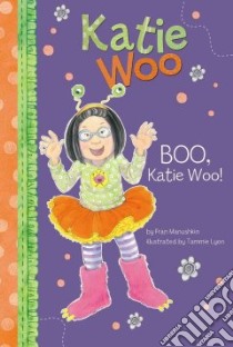Boo, Katie Woo! libro in lingua di Manushkin Fran, Lyon Tammie (ILT)