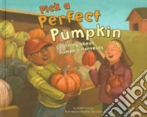 Pick a Perfect Pumpkin libro in lingua di Koontz Robin, Takvorian Nadine (ILT)