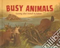 Busy Animals libro in lingua di Bullard Lisa, Takvorian Nadine (ILT)