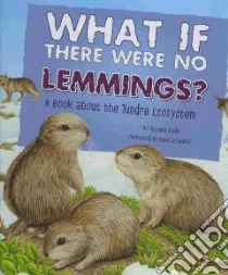 What If There Were No Lemmings? libro in lingua di Slade Suzanne, Schwartz Carol (ILT)