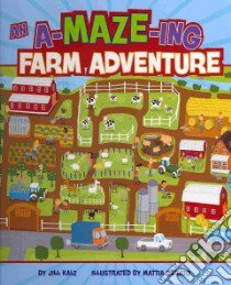 A-maze-ing Farm Adventure libro in lingua di Kalz Jill, Cerato Mattia (ILT)