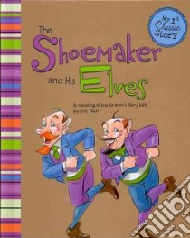 The Shoemaker and His Elves libro in lingua di Blair Eric (RTL), Dickson Bill (ILT)