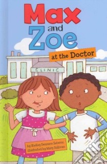 Max and Zoe at the Doctor libro in lingua di Sateren Shelley Swanson, Sullivan Mary (ILT)