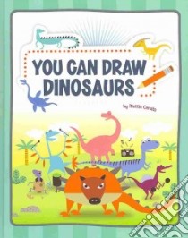 You Can Draw Dinosaurs libro in lingua di Cerato Mattia, Cerato Mattia (ILT)