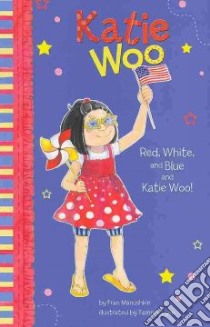 Red, White, and Blue and Katie Woo! libro in lingua di Manushkin Fran, Lyon Tammie (ILT)