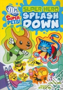 Super Hero Splash Down libro in lingua di Mason Jane, Baltazar Art (ILT)