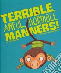 Terrible, Awful, Horrible Manners! libro in lingua di Bracken Beth, Watson Richard (ILT)