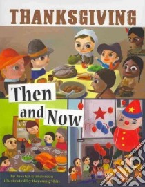 Thanksgiving Then and Now libro in lingua di Gunderson Jessica, Shin Hayoung (ILT)