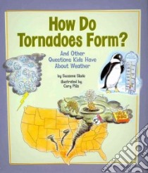 How Do Tornadoes Form? libro in lingua di Slade Suzanne, Pillo Cary (ILT)