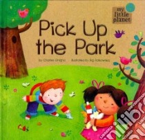 Pick Up the Park libro in lingua di Ghigna Charles, Jatkowska Ag (ILT)
