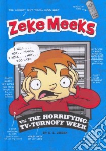 Zeke Meeks vs the Horrifying TV-Turnoff Week libro in lingua di Green D. L., Alves Josh (ILT)