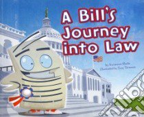 A Bill's Journey into Law libro in lingua di Slade Suzanne, Trimmer Tony (ILT), Kalz Jill (EDT)