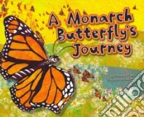 A Monarch Butterfly's Journey libro in lingua di Slade Suzanne, Swan Susan (ILT)