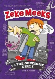 Zeke Meeks vs the Gruesome Girls libro in lingua di Green D. L., Alves Josh (ILT)
