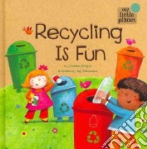 Recycling Is Fun libro in lingua di Ghigna Charles, Jatkowska Ag (ILT)