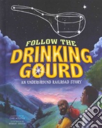 Follow the Drinking Gourd libro in lingua di Meister Cari (RTL), Squier Robert (ILT)