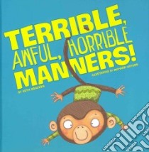 Terrible, Awful, Horrible Manners! libro in lingua di Bracken Beth, Watson Richard (ILT)