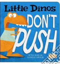 Little Dinos Don't Push libro in lingua di Dahl Michael, Record Adam (ILT)