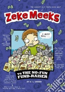 Zeke Meeks Vs. the No-Fun Fund-Raiser libro in lingua di Green D. L., Alves Josh (ILT)