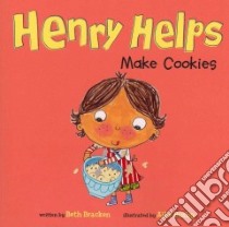 Henry Helps Make Cookies libro in lingua di Bracken Beth, Busby Ailie (ILT)