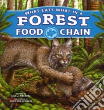 What Eats What in a Forest Food Chain libro in lingua di Amstutz Lisa J., Mclaughlin Zack (ILT)