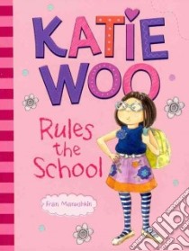 Katie Woo Rules the School libro in lingua di Manushkin Fran, Lyon Tammie (ILT)