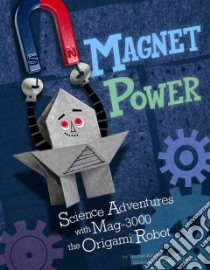 Magnet Power! libro in lingua di Troupe Thomas Kingsley, Christoph Jamey (ILT)