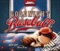 Goodnight Baseball libro in lingua di Dahl Michael, Forshay Christina (ILT)