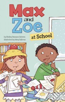 Max and Zoe at School libro in lingua di Sateren Shelley Swanson, Sullivan Mary (ILT)