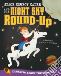 Space Cowboy Caleb and the Night Sky Round-up libro in lingua di Dybvik Tina, Record Adam (ILT)