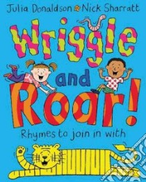 Wriggle and Roar libro in lingua di Donaldson Julia, Sharratt Nick (ILT)