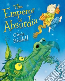Emperor of Absurdia libro in lingua di Chris Riddell