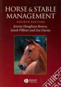Horse and Stable Management libro in lingua di Brown Jeremy Houghton, Pilliner Sarah, Davies Zoe