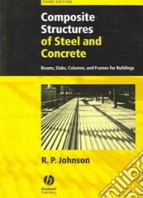 Composite Structures of Steel and Concrete libro in lingua di Johnson R. P.