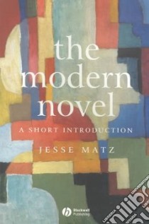 Modern Novel libro in lingua di Jesse Matz