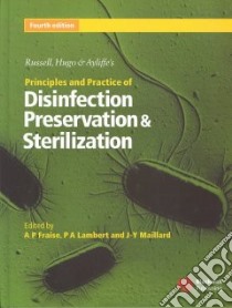 Russell, Hugo and Ayliffe's Principles and Practice of Disinfections, Preservation and Sterilization libro in lingua di Fraise Adam P. (EDT), Ayliffe G. A. J. (EDT), Lambert Peter A. (EDT), Maillard Jean-Yves (EDT), Russell A. D. (EDT), Hugo W. B. (EDT)