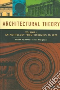 Architectural Theory libro in lingua di Mallgrave Harry Francis (EDT)