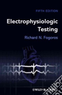 Electrophysiologic Testing libro in lingua di Fogoros Richard N. M.D.