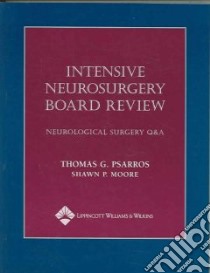 Intensive Neurosurgery Board Review libro in lingua di Psarros Thomas G. M.D., Moore Shawn P. M.D., Black Peter M. M.D. Ph.D. (FRW)