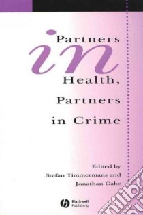 Partners in Health, Partners in Crime libro in lingua di Timmermans Steffan (EDT), Gabe Jonathan (EDT)
