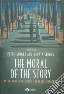 The Moral of the Story libro in lingua di Singer Peter (EDT), Singer Renata (EDT)