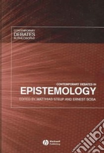 Contemporary Debates In Epistemology libro in lingua di Steup Matthias (EDT), Sosa Ernest (EDT)