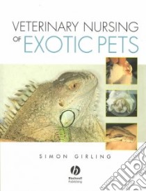 Veterinary Nursing of Exotic Pets libro in lingua di Girling Simon