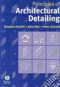Principles of Architectural Detailing libro in lingua di Stephen Emmitt